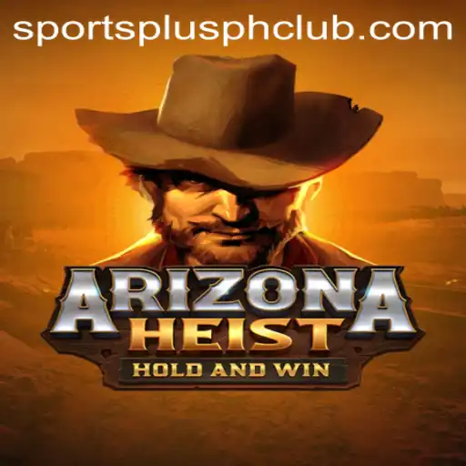ArizonaHeist: A Thrilling SportsPlus PH Adventure