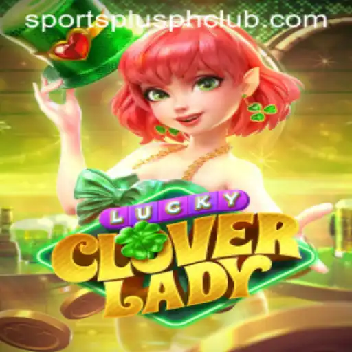 Discover the Thrills of LuckyCloverLady: A New Gaming Sensation by SportsPlus PH